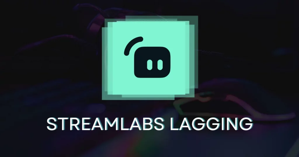 How to Fix Streamlabs Lagging